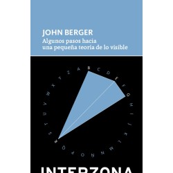 Libro. ALGUNOS PASOS HACIA UNA PEQUEÑA TEORIA DE LO VISIBLE. John Berger