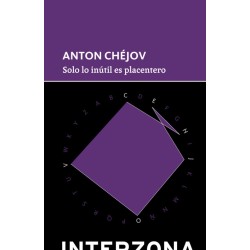 Libro. SOLO LO INUTIL ES PLACENTERO. Anton Chejov