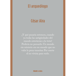 Libro. EL ARQUEÓLOGO César Aira
