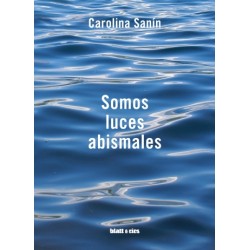 Libro. SOMOS LUCES ABISMALES. Carolina Sanín