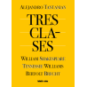 Libro. TRES CLASES. WILLIAM SHAKESPEARE, TENNESSEE WILLIAMS, BERTOLT BRECHT. Alejandro Tantanian