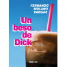 Libro. UN BESO DE DICK. Fernando Molano Vargas
