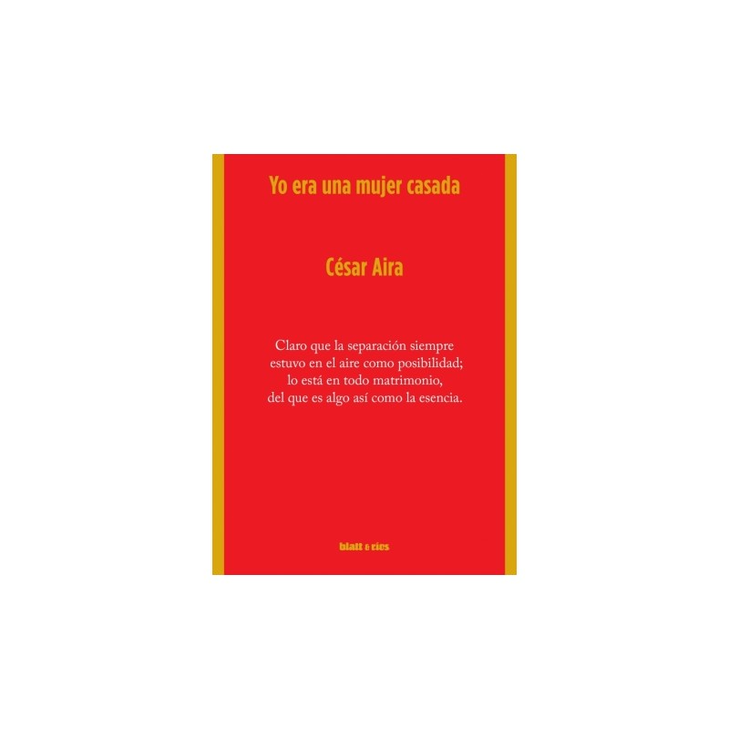 Libro. YO ERA UNA MUJER CASADA. César Aira