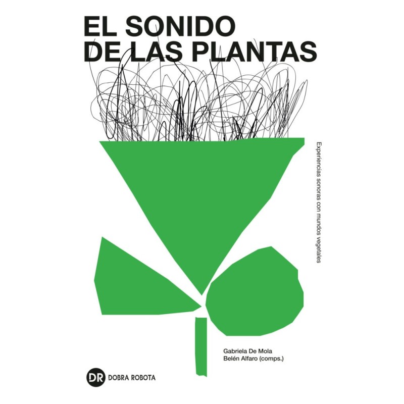 Libro. EL SONIDO DE LAS PLANTAS﻿. EXPERIENCIAS SONORAS CON MUCHOS VEGETALES.
