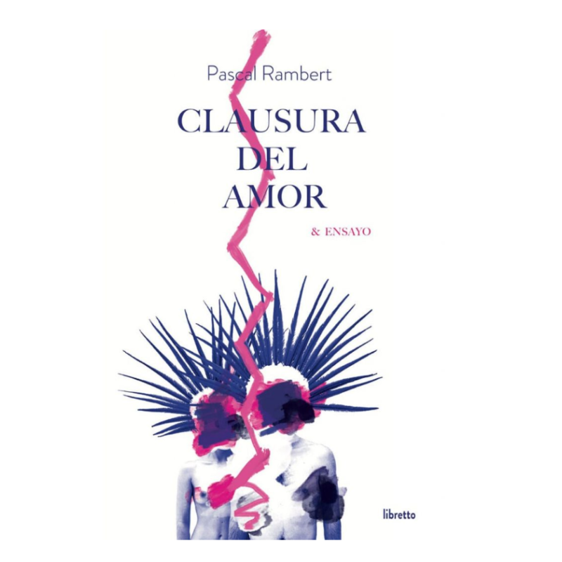 Libro. CLAUSURA DEL AMOR + ENSAYO﻿. Pascal Rambert