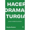 Libro. HACER DRAMATURGIA. PENSAR MEDIANTE LA PRACTICA. Bleeker Maaike