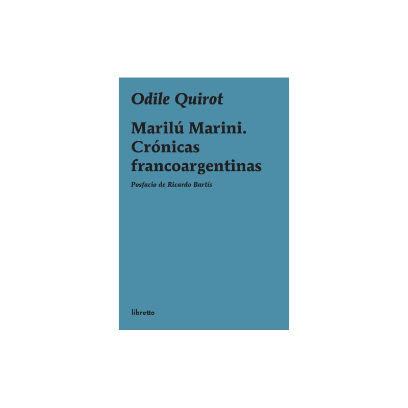 Libro. MARILÚ MARINI. CRÓNICAS FRANCOARGENTINAS. Odile Quirot
