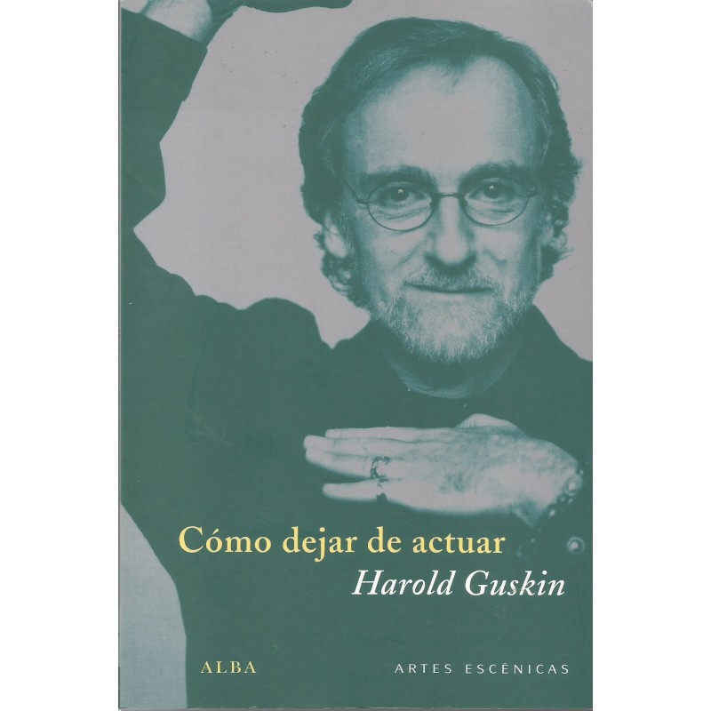 Libro. CÓMO DEJAR DE ACTUAR - HAROLD GUSKIN