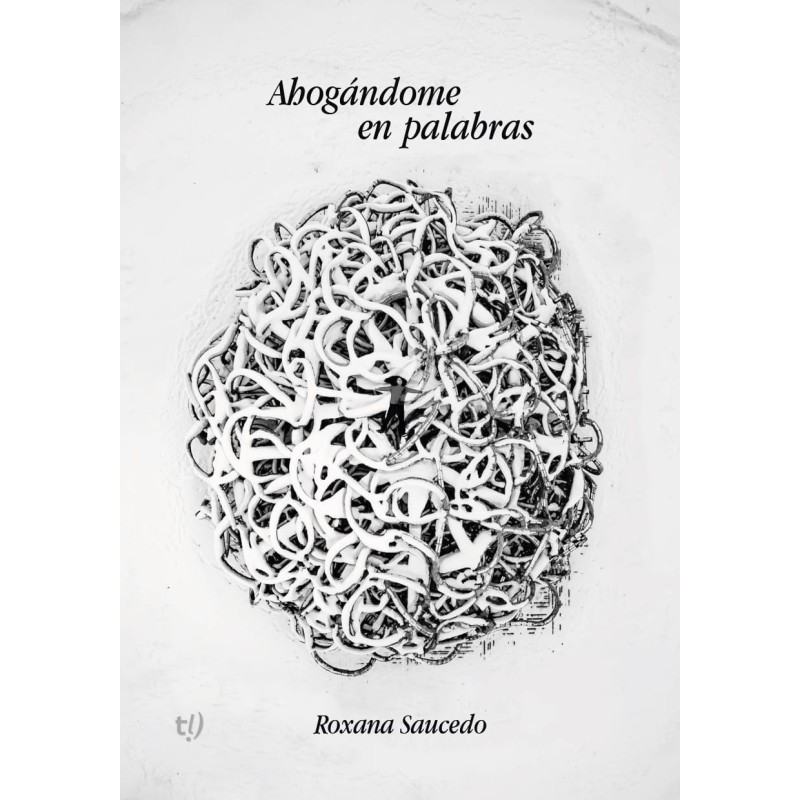 Libro. AHOGANDOME EN PALABRAS. Roxana Saucedo.