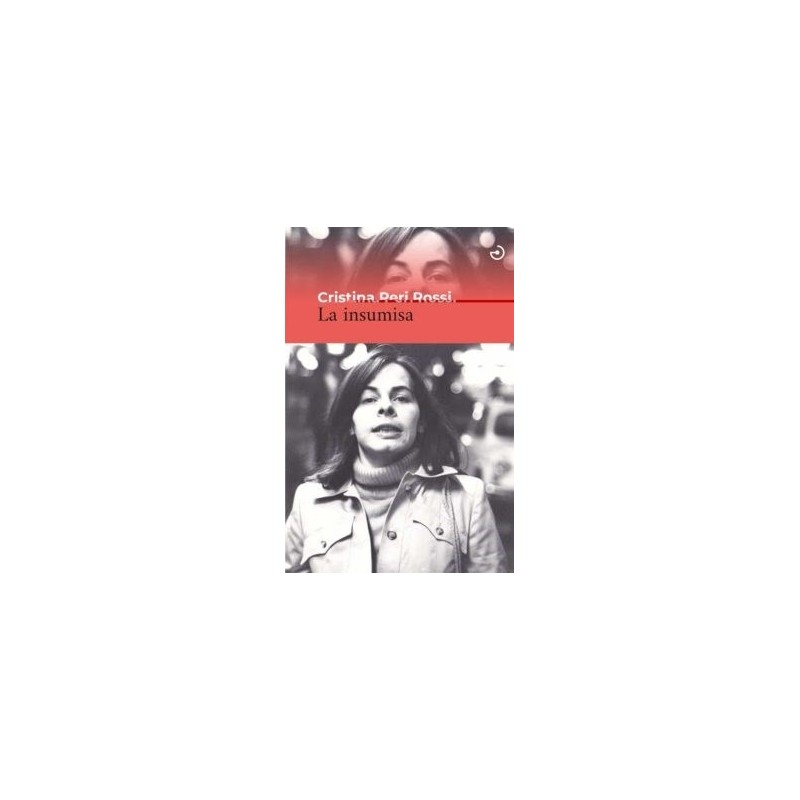 Libro. LA INSUMISA. Cristina Peri Rossi