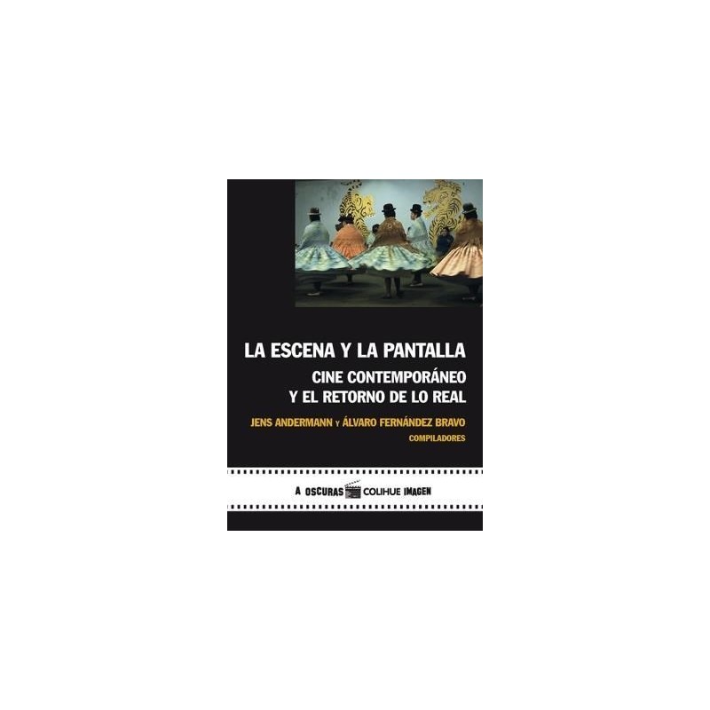 Libro. LA ESCENA Y LA PANTALLA. Jens Andermann / Alvaro Fernandez Bravo