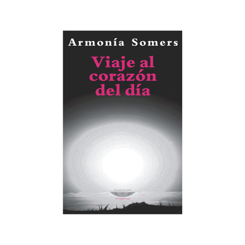 Libro. UN VIAJE AL CORAZÓN DEL DÍA. Armonía Somers