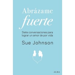 Libro. ABRAZAME FUERTE. SUE JOHNSON