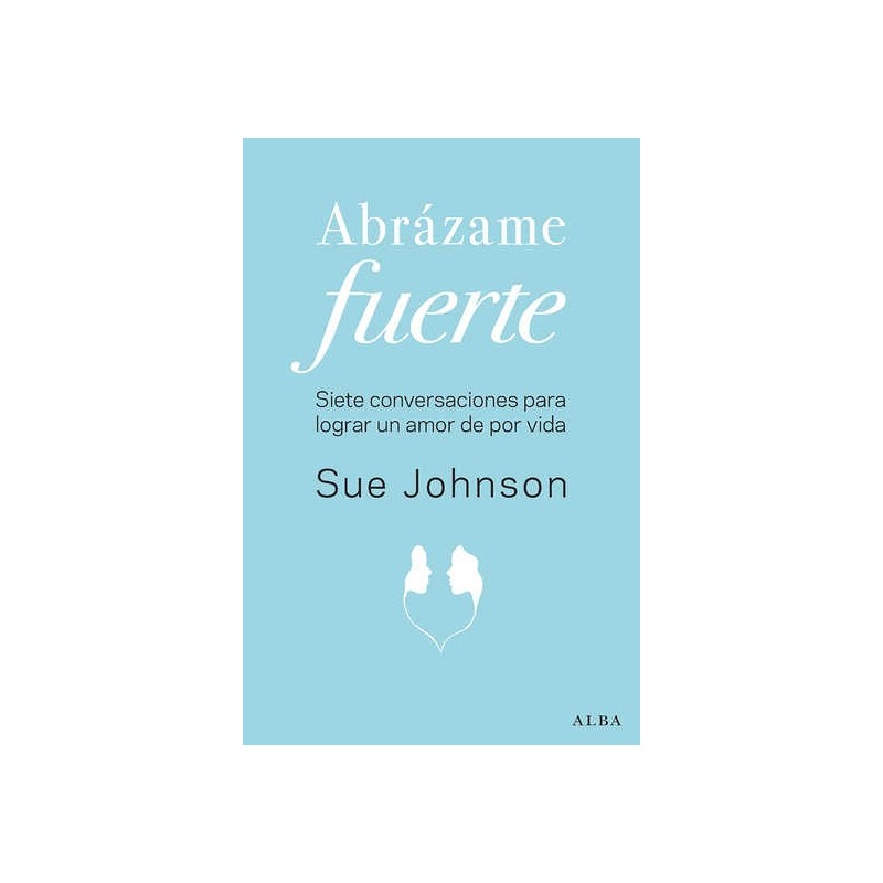 Libro. ABRAZAME FUERTE. SUE JOHNSON