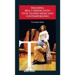 Libro. TRAGEDIA, RISA Y DESENCANTO EN EL TEATRO MEXICANO CONTEMPORÁNEO