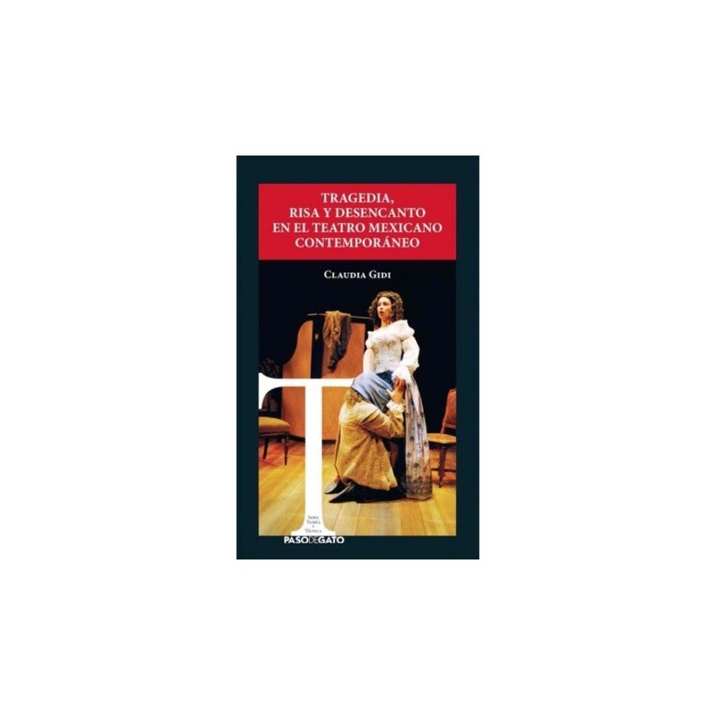 Libro. TRAGEDIA, RISA Y DESENCANTO EN EL TEATRO MEXICANO CONTEMPORÁNEO