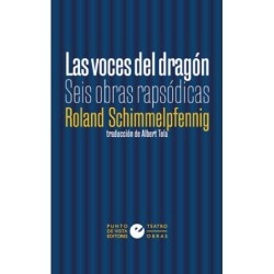 Libro. LAS VOCES DEL DRAGÓN. Seis obras rapsódicas. Roland Schimmelpfenig