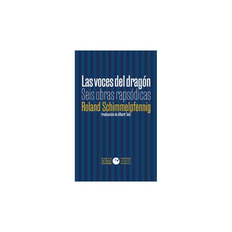 Libro. LAS VOCES DEL DRAGÓN. Seis obras rapsódicas. Roland Schimmelpfenig