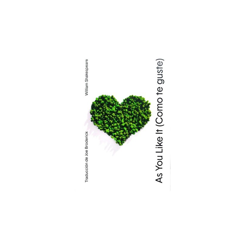 Libro. AS YOU LIKE IT (COMO TE GUSTE). William Shakespeare. Traducción Joe Broderick