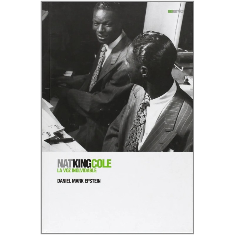 Libro. NAT KING COLE. LA VOZ INOLVIDABLE. DANIEL MARK EPSTEIN