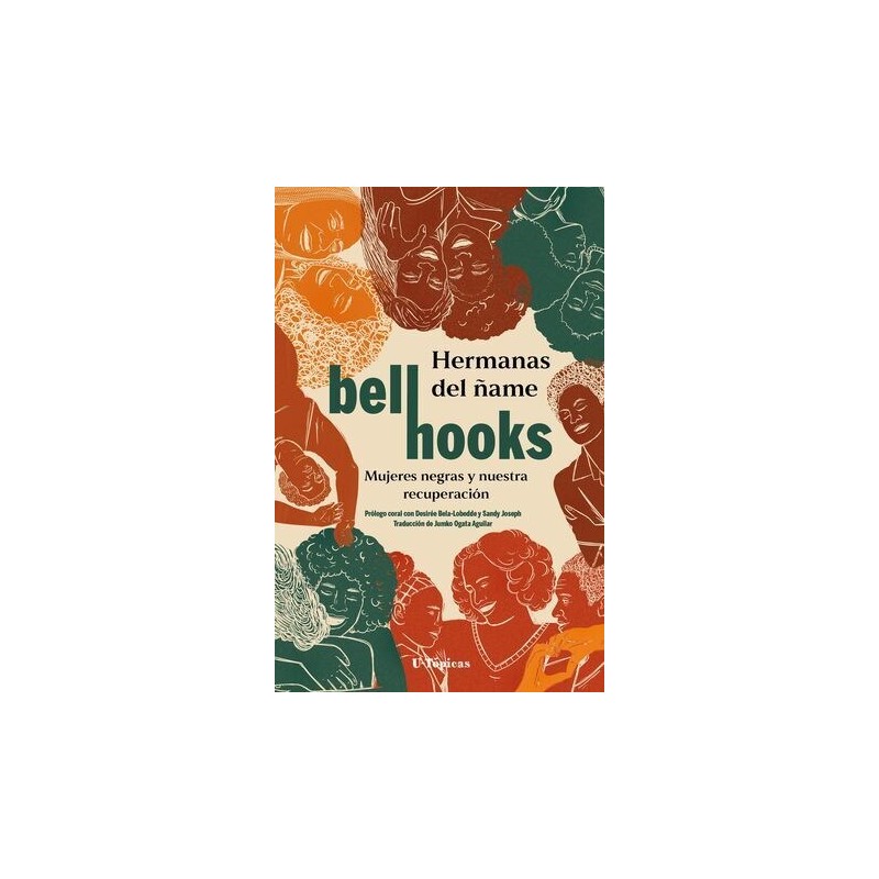 Libro. HERMANAS DEL ÑAME. MUJERES NEGRAS Y NUESTRA RECUPERACIÓN. BELL HOOKS