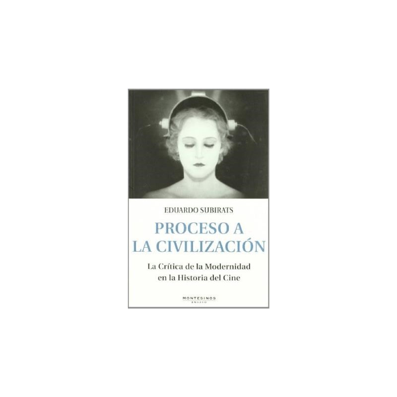 Libro. Proceso A La Civilización. Eduardo Subirats