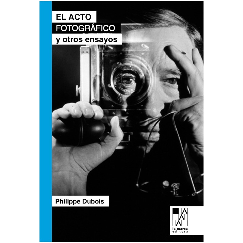 Libro. El acto fotográfico y otros ensayos (2da. Ed.)