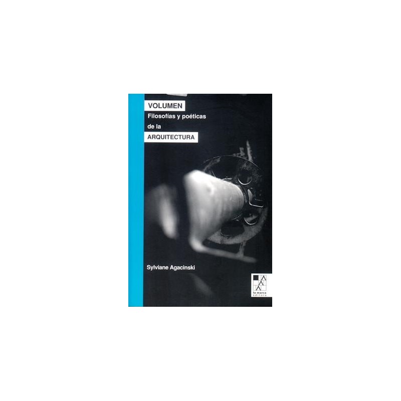 Libro. Volumen. Filosofías y poéticas de la arquitectura. Sylviane Agacinski