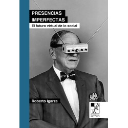 Libro. Presencias imperfectas. El futuro virtual de lo social. Roberto Igarza
