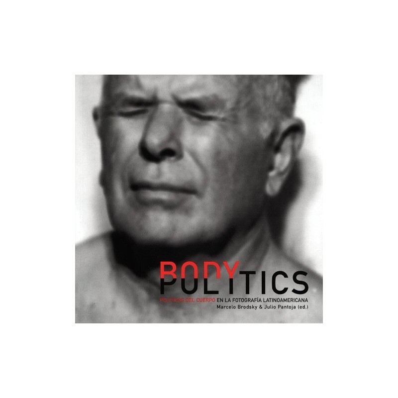 Libro. Body politics. Políticas del cuerpo en la fotografía latinoamericana. Julio Pantoja