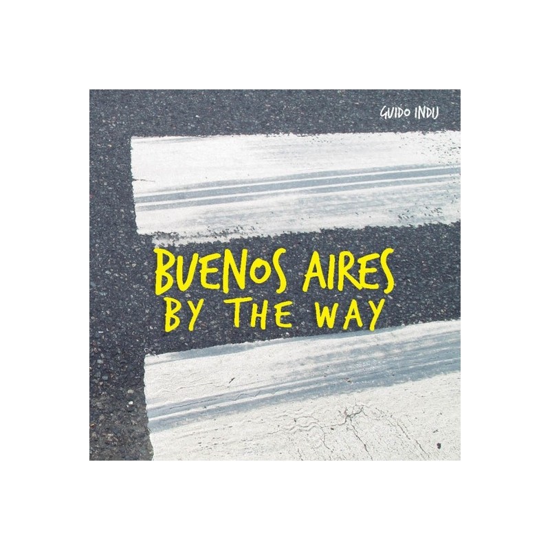 Libro. Buenos Aires by the way. Guido Indij