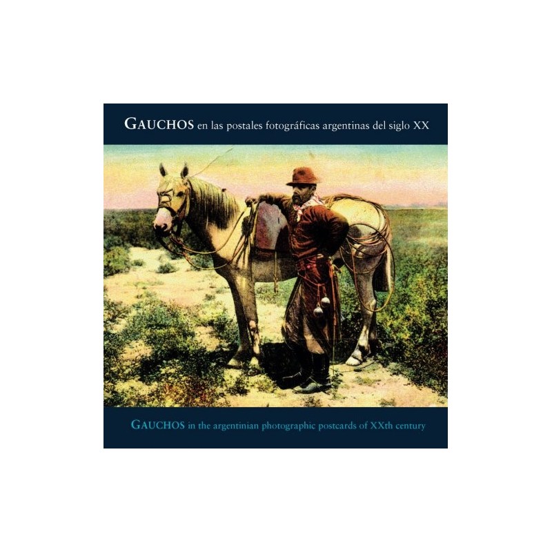 Libro. Gauchos en las primeras postales fotográficas argentinas del siglo XX. Carlos Masotta