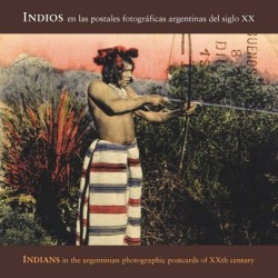 Libro. Indios en las primeras postales fotográficas argentinas del siglo XX. Carlos Masotta