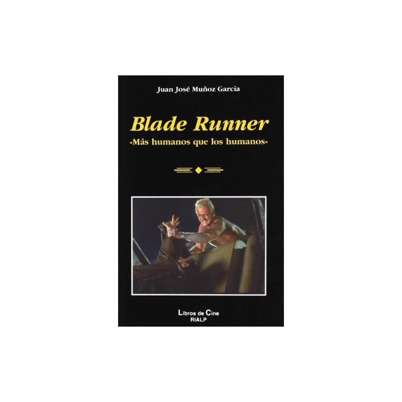 Libro. BLADE RUNNER. MAS HUMANOS QUE LOS HUMANOS. Juan Jose Muñoz Garcia