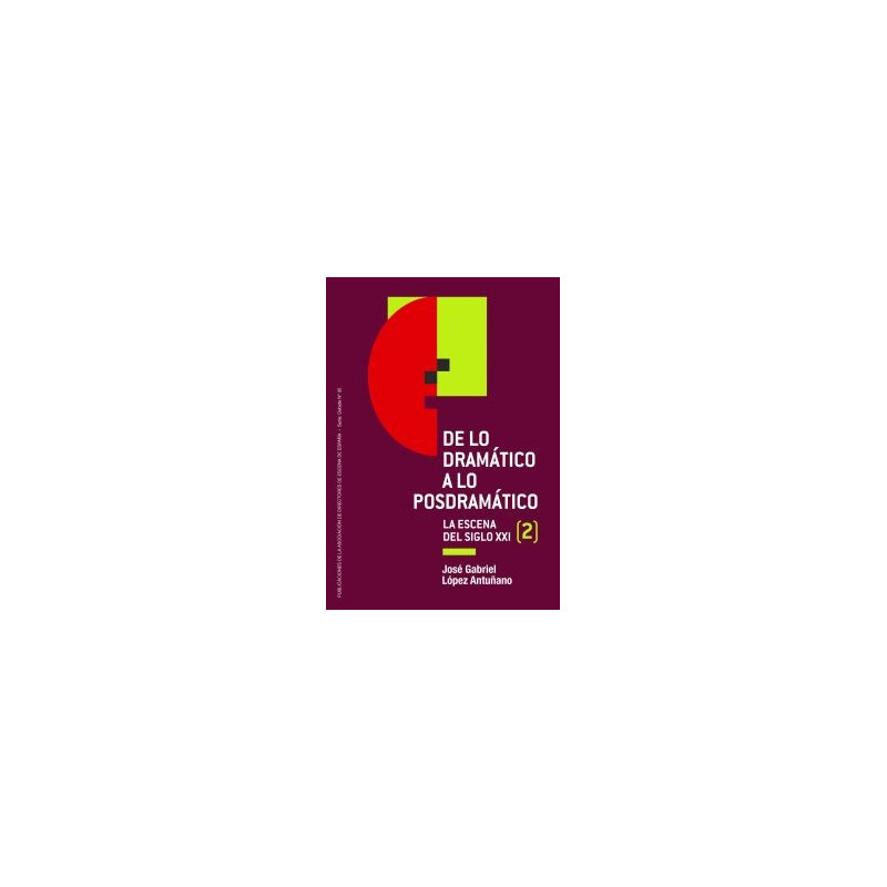 Libro. DE LO DRAMÁTICO A LO POSDRAMÁTICO. La escena del siglo XXI (2)
