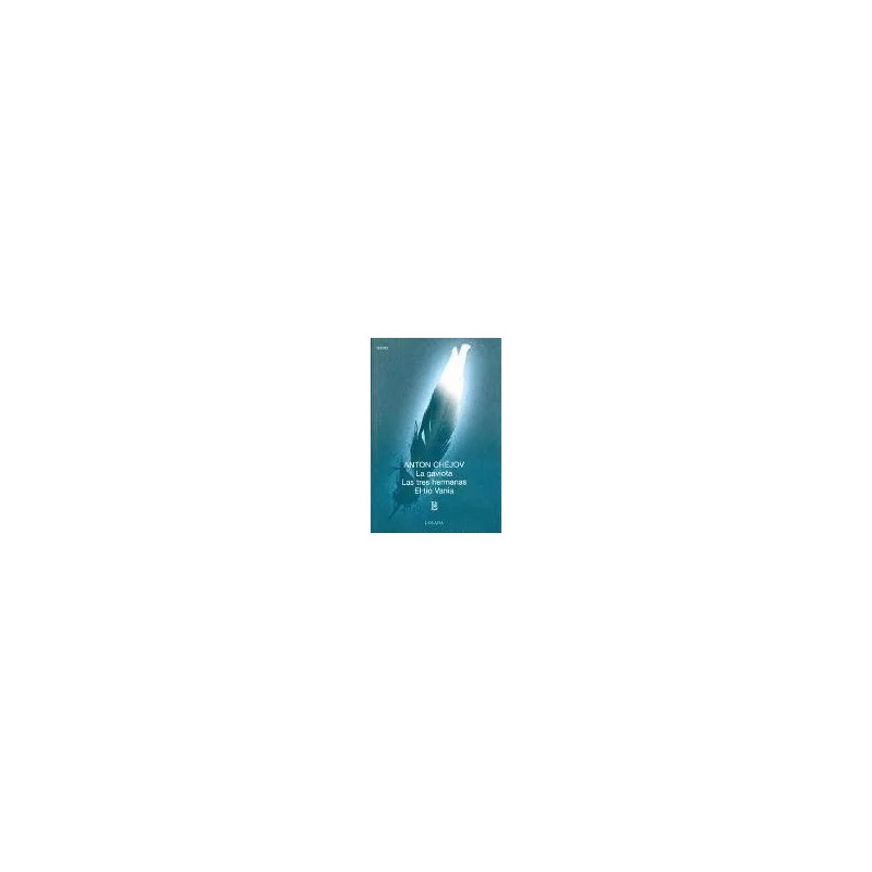 Libro. LA GAVIOTA / LAS TRES HERMANAS / EL TIO VANIA. Anton Chejov