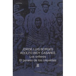 Libro. LOS ORILLEROS / EL PARAISO DE LOS CREYENTES. BORGES Y BIOY