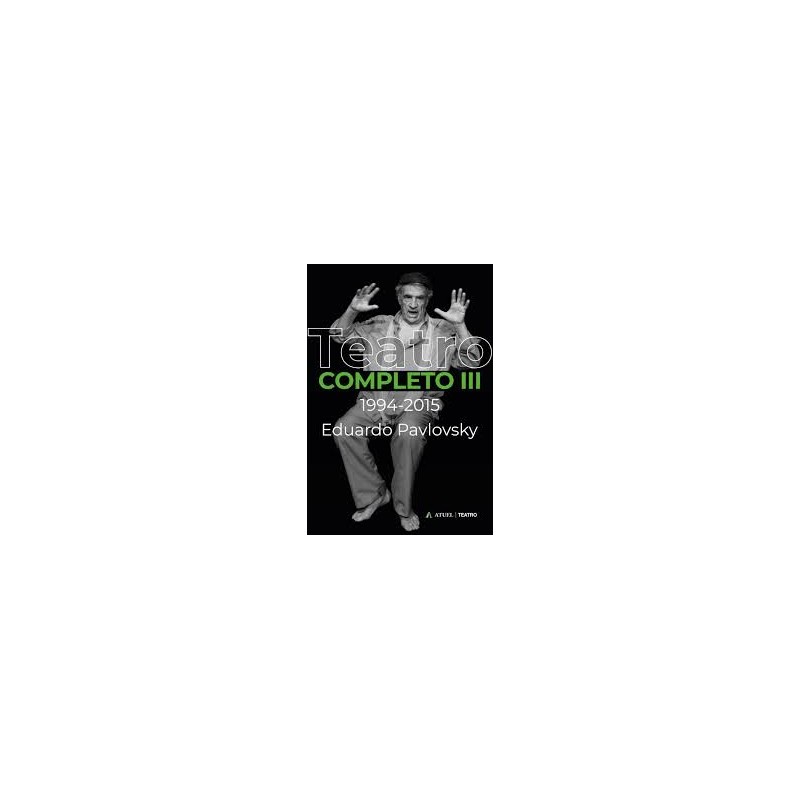 Libro. EDUARDO PAVLOVSKY. TEATRO COMPLETO III. 1994-2015.