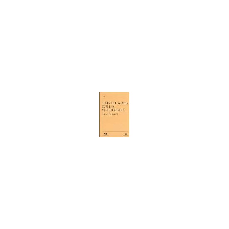 Libro. LOS PILARES DE LA SOCIEDAD. Henrik Ibsen