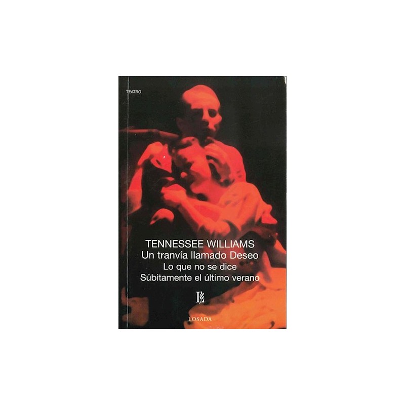 Libro. UN TRANVIA LLAMADO DESEO - LO QUE NO SE DICE - SUBITAMAMENTE EL ULTIMO VERANO