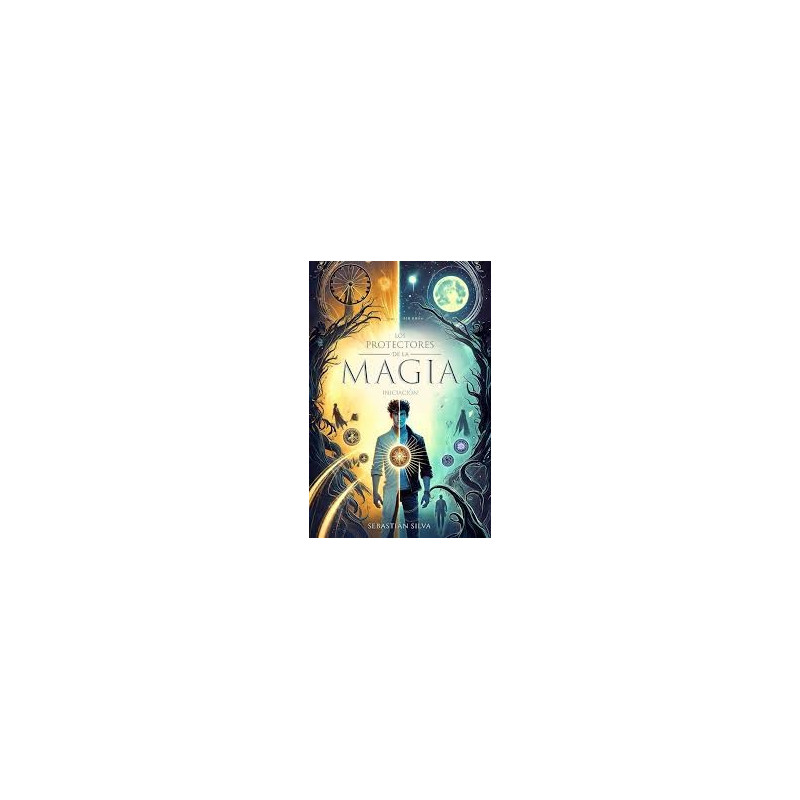 Libro. LOS PROTECTORES DE LA MAGIA. Iniciación. Sebastián Silva