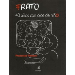 Libro. Papel FRATO 40 AÑOS CON OJOS DE NIÑO FRATO 40 AÑOS CON OJOS DE NIÑO. FRANCESCO TONUCCI