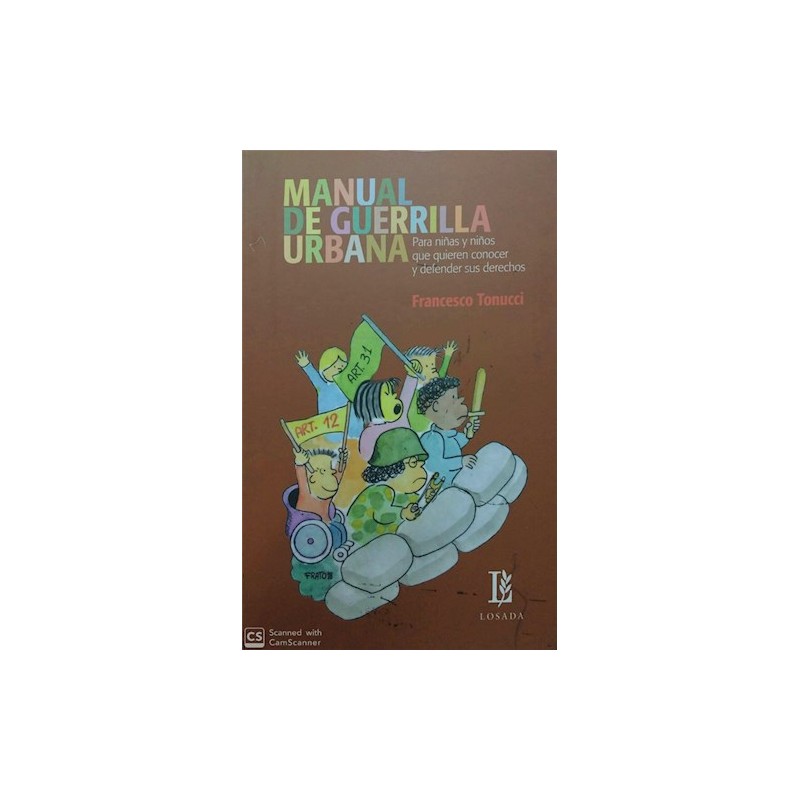 Libro. MANUAL DE GUERRILLA URBANA PARA NIÑAS Y NIÑOS QUE QUIEREN CONOCER Y DEFENDER SUS DERECHOS. FRANCESCO TONUCCI