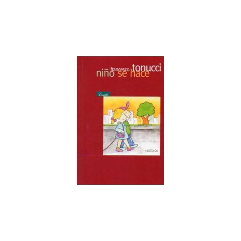 Libro. NIÑO SE HACE. FRANCESCO TONUCCI