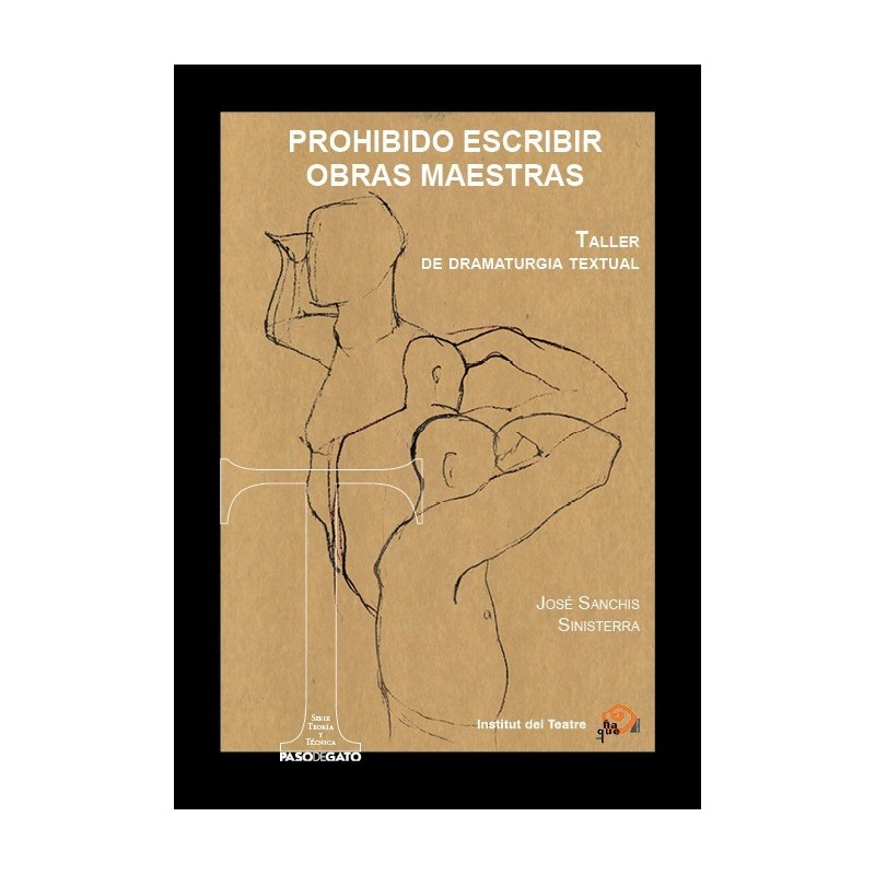 Libro. PROHIBIDO ESCRIBIR OBRAS MAESTRAS - TALLER DE DRAMATURGIA TEXTUAL
