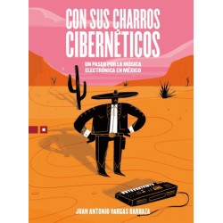 Libro. CON SUS CHARROS CIBERNÉTICOS. Un paseo por la música electrónica en México