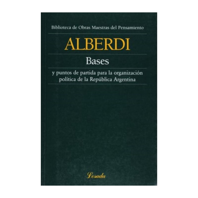 Libro. BASES Y PUNTOS DE PARTIDA PARA LA ORGANIZACION POLITICA DE LA REPUBLICA ARGENTINA