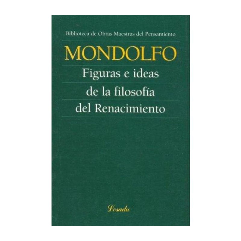Libro. FIGURAS E IDEAS DE LA FILOSOFIA DEL RENACIMIENTO. RODOLFO MONDOLFO