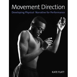 Libro. MOVEMENT DIRECTION. Developing Physical Narrative for Performance. Kate Flatt