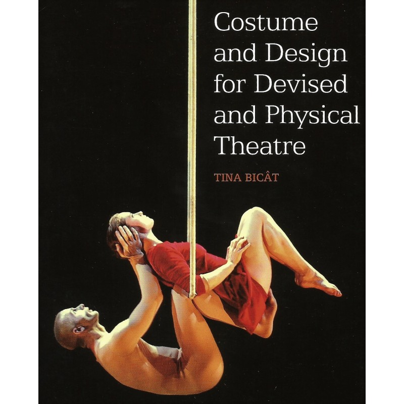 Libro. COSTUME AND DESIGN FOR DEVISED AND PHYSICAL THEATRE